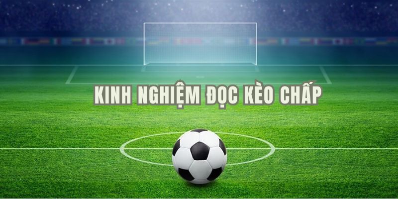 Kèo Chấp - Loại Hình Cá Cược Phổ Biến Nhất Có Tại Hi88 4 Kinh nghiệm quý báu để bắt được chính xác nhất