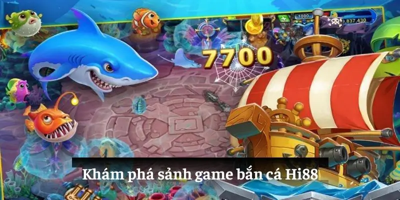 Bắn Cá Tam Quốc - Hóa Thân Tướng Quân, Săn Quà Khủng! 4 Khám phá sảnh game bắn cá Hi88