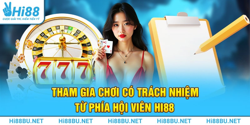 Chơi Có Trách Nhiệm Tại Hi88 - Giải Trí An Toàn, Thắng Lớn! 2 Tham gia chơi có trách nhiệm từ phía hội viên Hi88