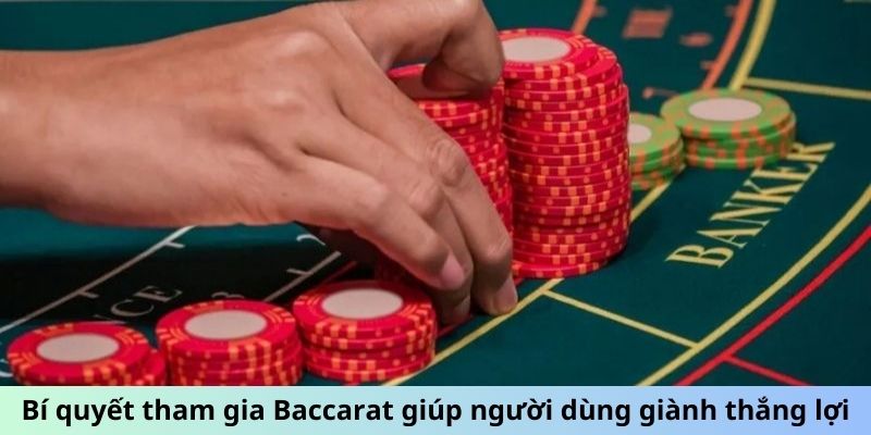 Bí quyết tham gia Baccarat giúp người dùng giành thắng lợi