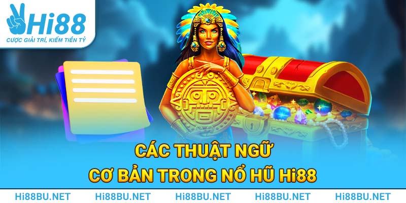 Các thuật ngữ cơ bản trong nổ hũ Hi88