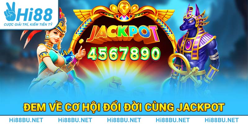 Đem về cơ hội đổi đời cùng Jackpot