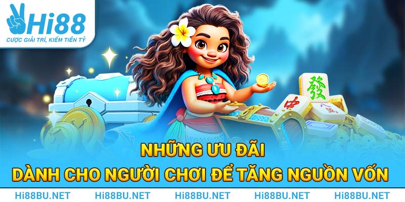 Những ưu đãi dành cho người chơi để tăng nguồn vốn 