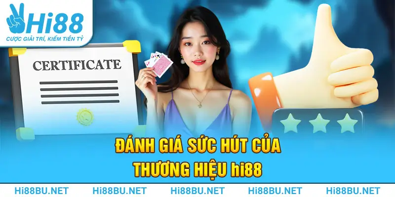 Đánh giá sức hút của thương hiệu Hi 88