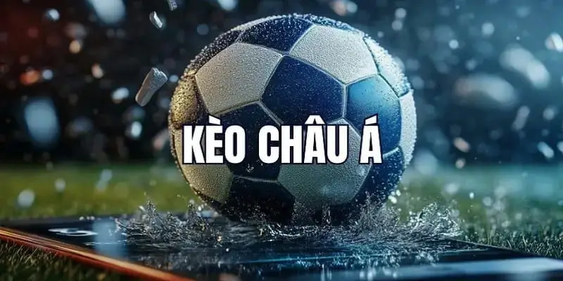 Kèo Châu Á Là Gì? Bật Mí Cách Bắt Kèo Từ Cao Thủ Hi88