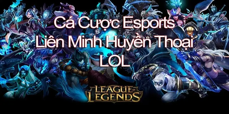 Tìm hiểu về cá cược Liên Minh Huyền Thoại tại sảnh esports Hi88